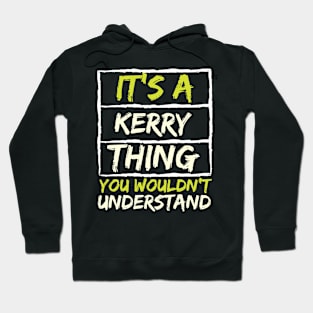 It's A Kerry Thing You Wouldn't Understand Hoodie